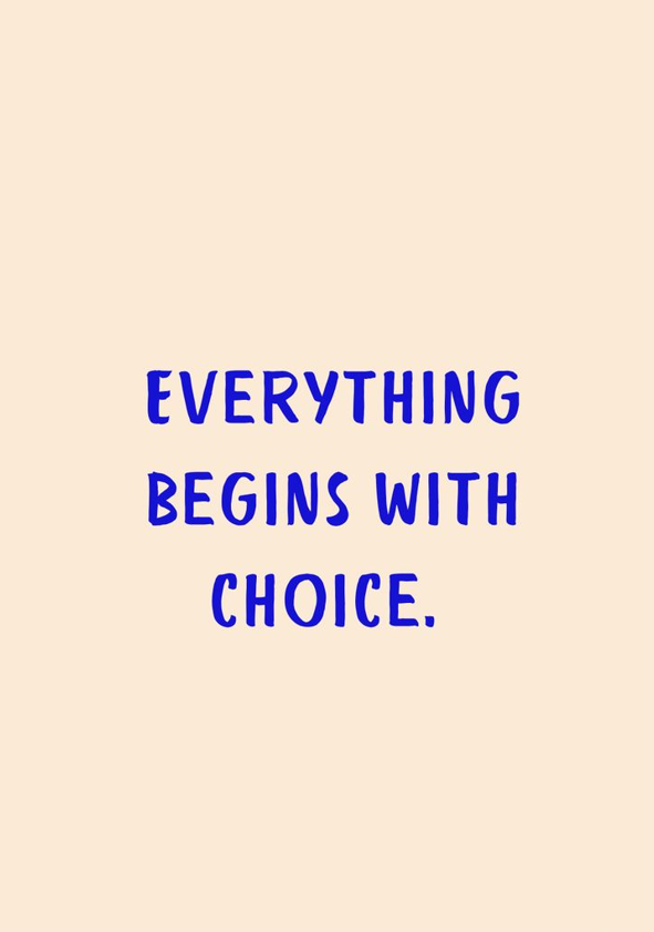 Everything begins with choice poster